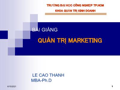 Bài giảng Quản trị Marketing - Chương 1: Tổng quan về quản trị marketing - Lê Cao Thanh