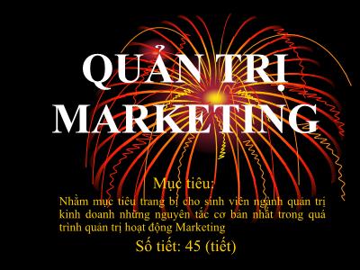 Bài giảng Quản trị marketing (Phần 1)