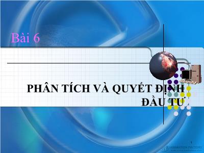 Bài giảng Quản trị tài chính - Bài 6: Phân tích và quyết định đầu tư