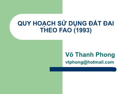 Bài giảng Quy hoạch sử dụng đất - Chương 3: Quy hoạch sử dụng đất đai theo FAO (1993) - Võ Thanh Phong
