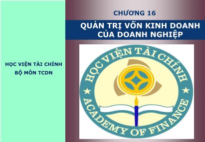 Bài giảng Tài chính doanh nghiệp - Chương 16: Quản trị vốn kinh doanh của doanh nghiệp