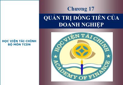 Bài giảng Tài chính doanh nghiệp - Chương 17: Quản trị dòng tiền của doanh nghiệp