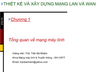 Bài giảng Thiết kế và xây dựng mạng LAN và WAN - Chương 1: Tổng quan về mạng máy tính - Trần Bá Nhiệm