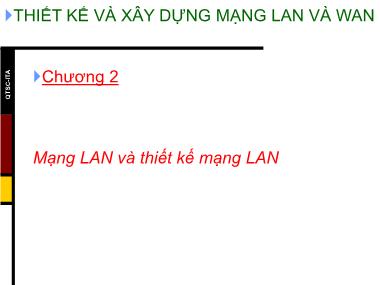 Bài giảng Thiết kế và xây dựng mạng LAN và WAN - Chương 2: Mạng LAN và thiết kế mạng LAN - Trần Bá Nhiệm