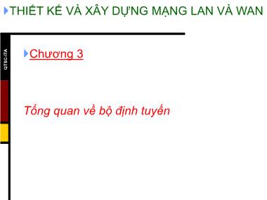 Bài giảng Thiết kế và xây dựng mạng LAN và WAN - Chương 3: Tổng quan về bộ định tuyến