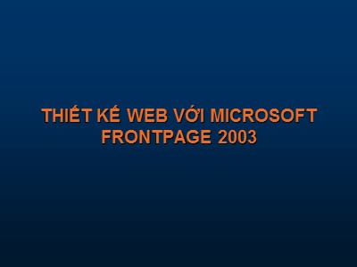 Bài giảng Thiết kế web với Microsoft Frontpage 2003