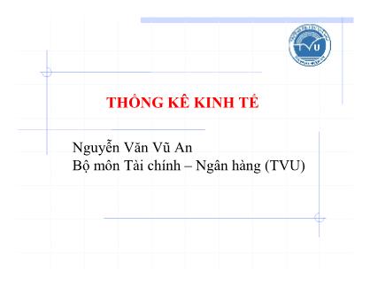 Bài giảng Thống kê kinh tế - Nguyễn Văn Vũ An