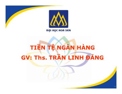 Bài giảng Tiền tệ ngân hàng - Chương 7: Chính sách tiền tệ - Trần Linh Đăng