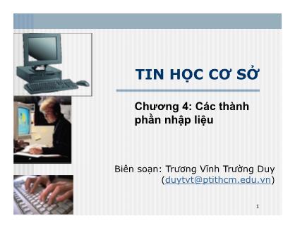 Bài giảng Tin học cơ sở - Chương 4: Các thành phần nhập liệu - Trương Vĩnh Trường Duy