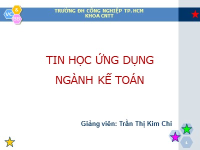 Bài giảng Tin học ứng dụng ngành kế toán - Chương 1: Tổng quan - Trần Thị Kim Chi