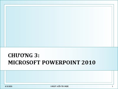 Bài giảng Tin học ứng dụng ngành kế toán - Chương 3: Microsoft Powerpoint 2010