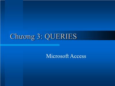 Bài giảng Tin học ứng dụng trong kinh doanh - Chương 3: Queries
