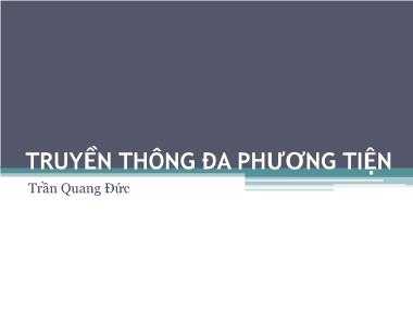 Bài giảng Truyền thông đa phương tiện - Trần Quang Đức