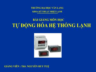 Bài giảng Tự động hóa hệ thống lạnh - Nguyễn Duy Tuệ