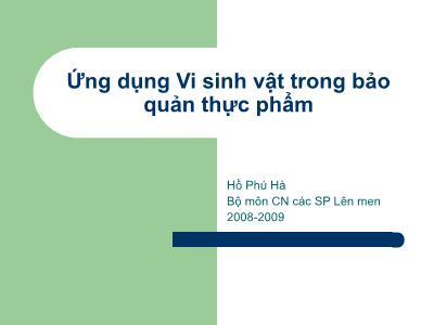Bài giảng Ứng dụng vi sinh vật trong bảo quản thực phẩm - Hồ Phú Hà