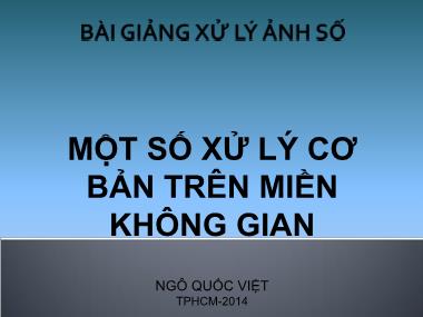 Bài giảng Xử lý ảnh số - Chương 2: Một số xử lý cơ bản trên miền không gian - Ngô Quốc Việt