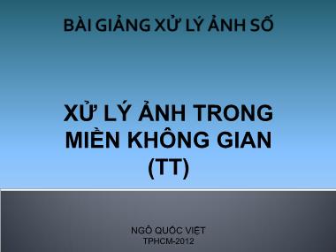 Bài giảng Xử lý ảnh số - Chương 4: Xử lý ảnh trong miền không gian - Ngô Quốc Việt