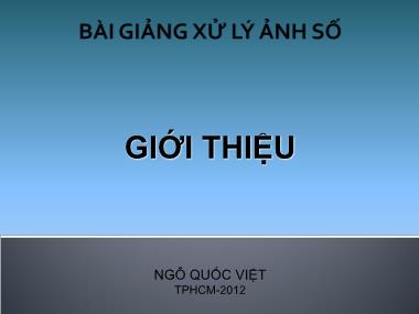 Bài giảng Xử lý ảnh số - Chương mở đầu: Giới thiệu - Ngô Quốc Việt