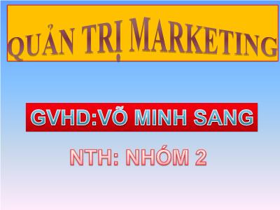 Bài thuyết trình môn Quản trị marketing - Nguyễn Hữu Phước