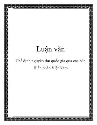 Luận văn Chế định nguyên thủ quốc gia qua các bản Hiến pháp Việt Nam