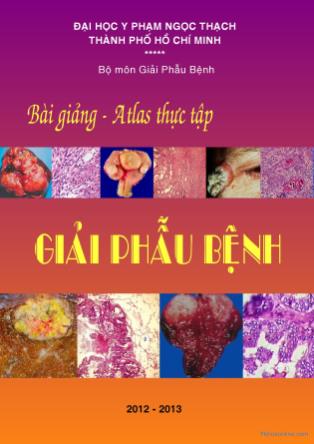 Bài giảng - Atlas thực tập Giải phẫu bệnh (Phần 1)
