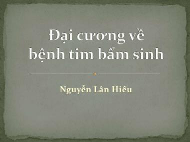 Bài giảng Bệnh tim bẩm sinh - Nguyễn Lân Hiếu