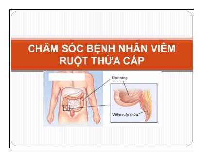 Bài giảng Chăm sóc bệnh nhân viêm ruột thừa cấp