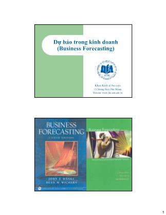 Bài giảng Dự báo trong kinh doanh - Chương 1: Giới thiệu dự báo trong kinh doanh và kinh tế - Phùng Thanh Bình