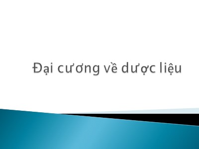 Bài giảng Dược liệu học - Chương 1: Đại cương về dược liệu
