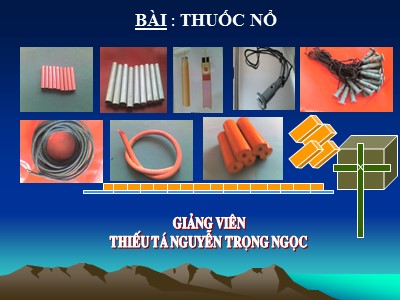 Bài giảng Giáo dục quốc phòng - Bài: Thuốc nổ - Nguyễn Ngọc Trọng