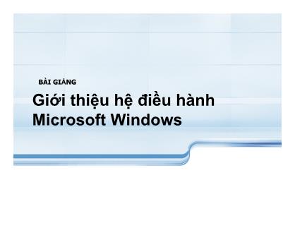 Bài giảng Giới thiệu hệ điều hành Microsoft Windows - Bài 1: Cài đặt WindowsXP - Mai Anh Thơ