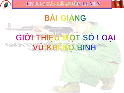 Bài giảng Giới thiệu một số loại vũ khí bộ binh - Lê Xuân Luyện