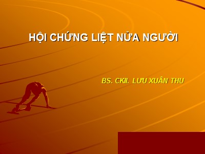 Bài giảng Hội chứng liệt nửa người - Lưu Xuân Thu