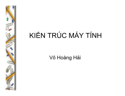 Bài giảng Kiến trúc máy tính - Chương 1.2: Kiến trúc máy tính - Võ Hoàng Hải