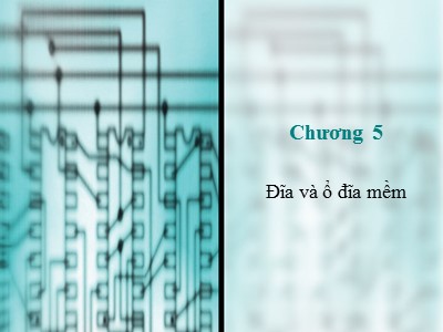 Bài giảng Kiến trúc máy tính - Chương 5: Đĩa và ổ đĩa mềm