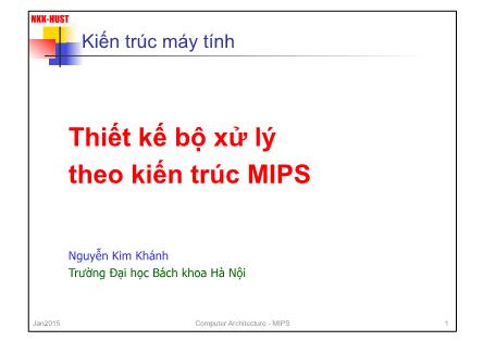 Bài giảng Kiến trúc máy tính - Chương: Thiết kế bộ xử lý theo kiến trúc MIPS - Nguyễn Kim Khánh