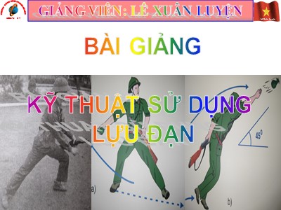 Bài giảng Kỹ thuật sử dụng lựu đạn - Lê Xuân Luyện