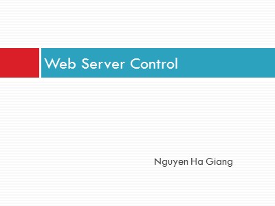Bài giảng Lập trình WebForm - Phần 3: Web Server Control - Nguyễn Hà Giang