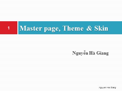 Bài giảng Lập trình WebForm - Phần 7: Master page, Theme & Skin - Nguyễn Hà Giang