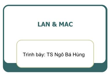 Bài giảng Mạng máy tính - Chương: LAN & MAC - Ngô Bá Hùng