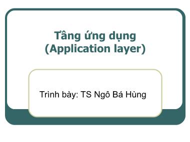 Bài giảng Mạng máy tính - Chương: Tầng ứng dụng (Application Layer) - Ngô Bá Hùng