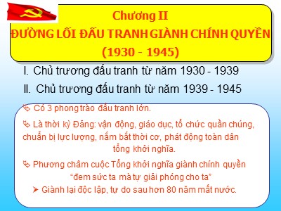 Bài giảng môn Đường lối cách mạng Đảng cộng sản Việt Nam - Chương 2: Đường lối đấu tranh giành chính quyền (1930 – 1945)