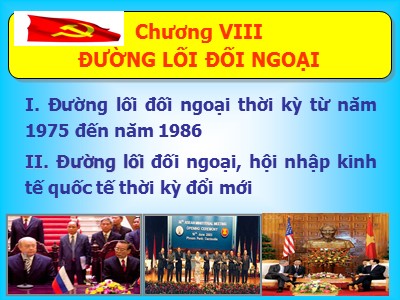 Bài giảng môn Đường lối cách mạng Đảng cộng sản Việt Nam - Chương 8: Đường lối đối ngoại