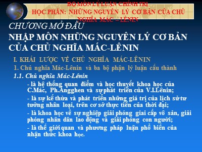 Bài giảng môn Những nguyên lý cơ bản của chủ nghĩa Mác-Lênin - Chương mở đầu: Nhập môn những nguyên lý cơ bản của chủ nghĩa Mác-Lênin