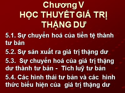 Bài giảng môn Những nguyên lý cơ bản của chủ nghĩa Mác-Lênin - Chương V: Học thuyết giá trị thặng dư