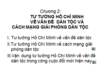 Bài giảng môn Tư tưởng Hồ Chí Minh - Chương 2: Tư tưởng Hồ Chí Minh về vấn đề dân tộc và cách mạng giải phóng dân tộc (Bản mới nhất)