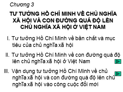 Bài giảng môn Tư tưởng Hồ Chí Minh - Chương 3: Tư tưởng Hồ Chí Minh về chủ nghĩa xã hội và con đường quá độ lên chủ nghĩa xã hội ở Việt Nam (Bản đẹp)