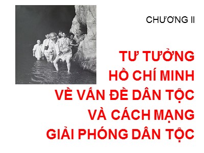 Bài giảng môn Tư tưởng Hồ Chí Minh - Chương II: Tư tưởng Hồ Chí Minh về vấn đề dân tộc và cách mạng giải phóng dân tộc (Bản đẹp)