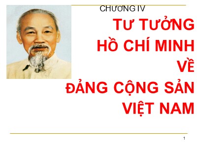 Bài giảng môn Tư tưởng Hồ Chí Minh - Chương IV: Tư tưởng Hồ Chí Minh về Đảng cộng sản Việt Nam (Bản đẹp)