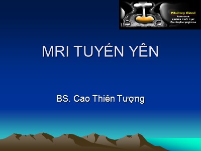 Bài giảng MRI tuyến yên - Cao Thiên Tượng